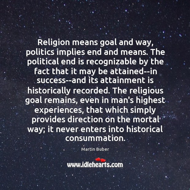 Religion means goal and way, politics implies end and means. The political Image