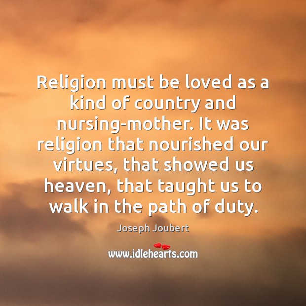 Religion must be loved as a kind of country and nursing-mother. It Image