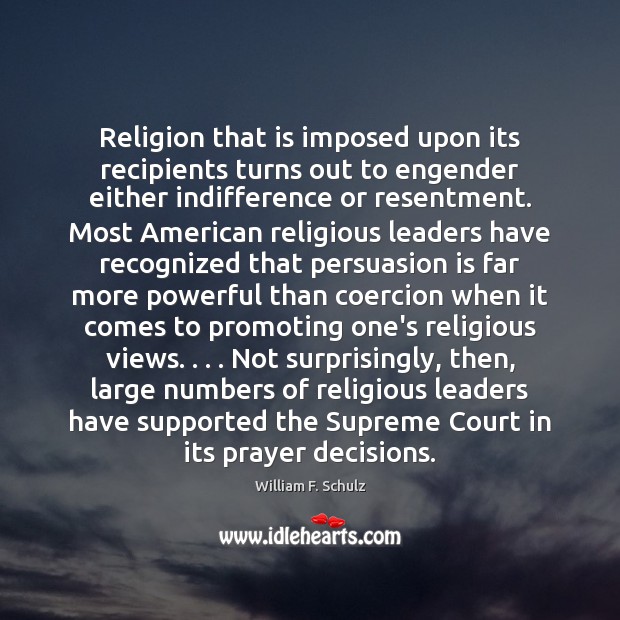 Religion that is imposed upon its recipients turns out to engender either 