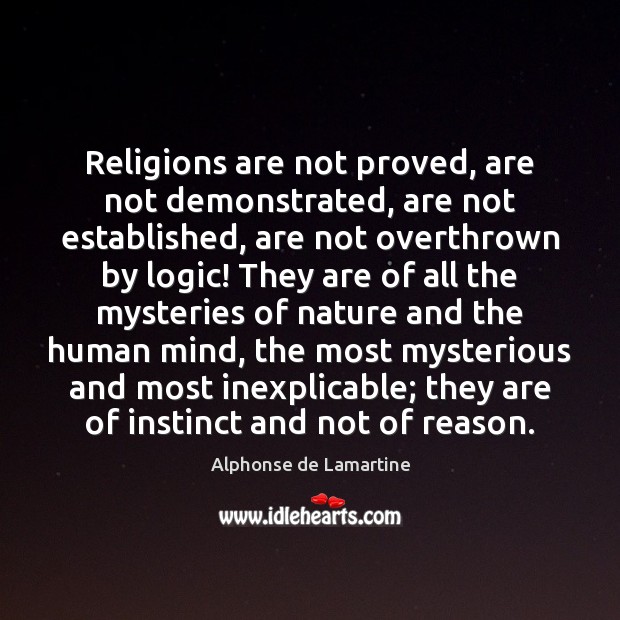 Religions are not proved, are not demonstrated, are not established, are not Alphonse de Lamartine Picture Quote