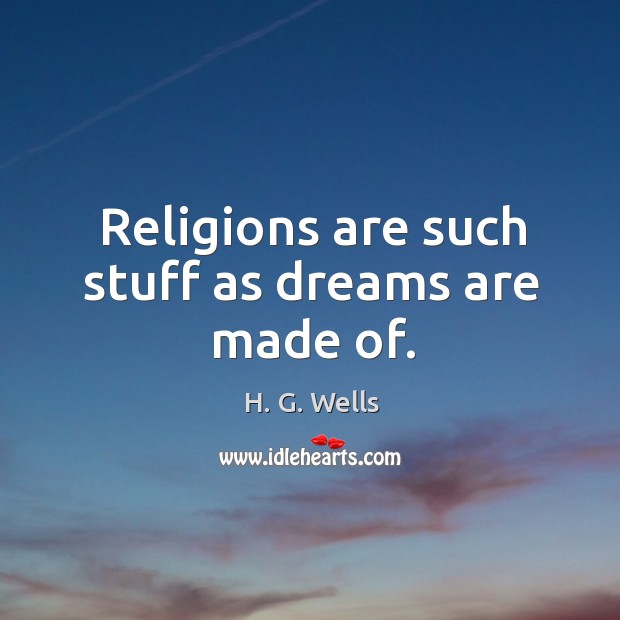 Religions are such stuff as dreams are made of. Image