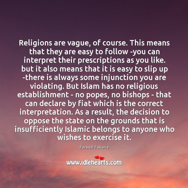 Religions are vague, of course. This means that they are easy to Fareed Zakaria Picture Quote