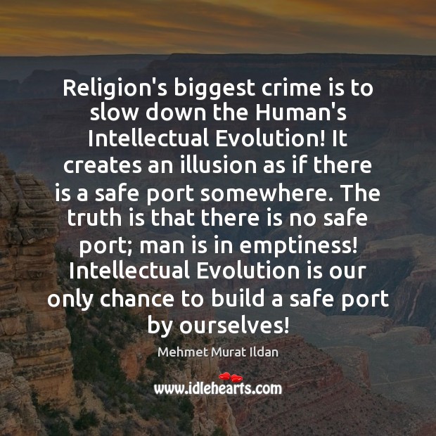 Religion’s biggest crime is to slow down the Human’s Intellectual Evolution! It Image