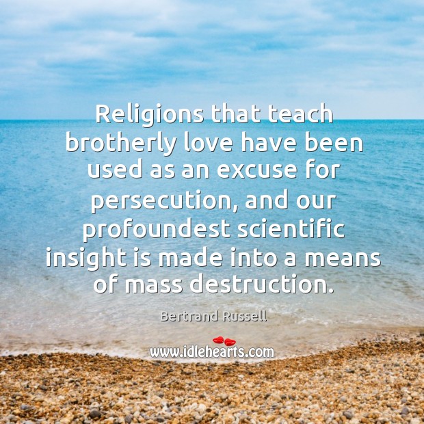 Religions that teach brotherly love have been used as an excuse for persecution, and our Image