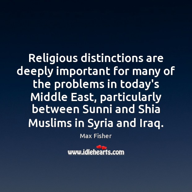 Religious distinctions are deeply important for many of the problems in today’s Image