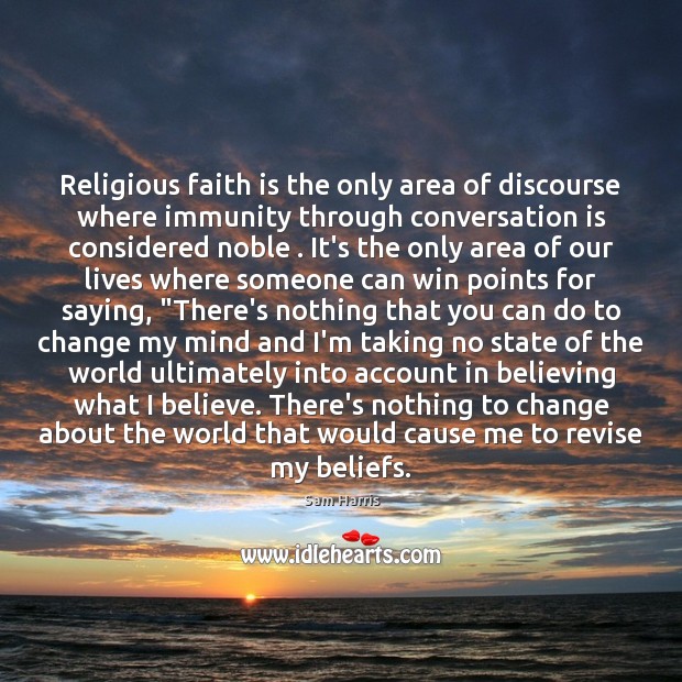 Religious faith is the only area of discourse where immunity through conversation Faith Quotes Image
