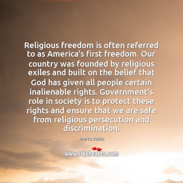 Religious freedom is often referred to as America’s first freedom. Our country Society Quotes Image