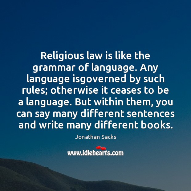 Religious law is like the grammar of language. Any language isgoverned by Image