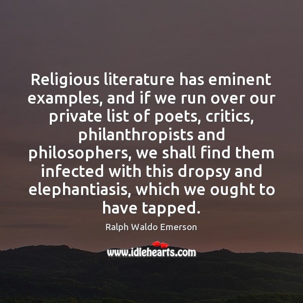 Religious literature has eminent examples, and if we run over our private Image