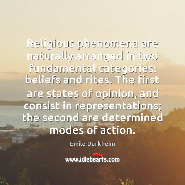 Religious phenomena are naturally arranged in two fundamental categories: beliefs and rites. Image