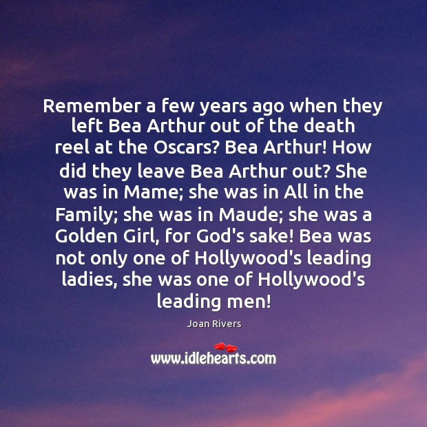 Remember a few years ago when they left Bea Arthur out of Joan Rivers Picture Quote