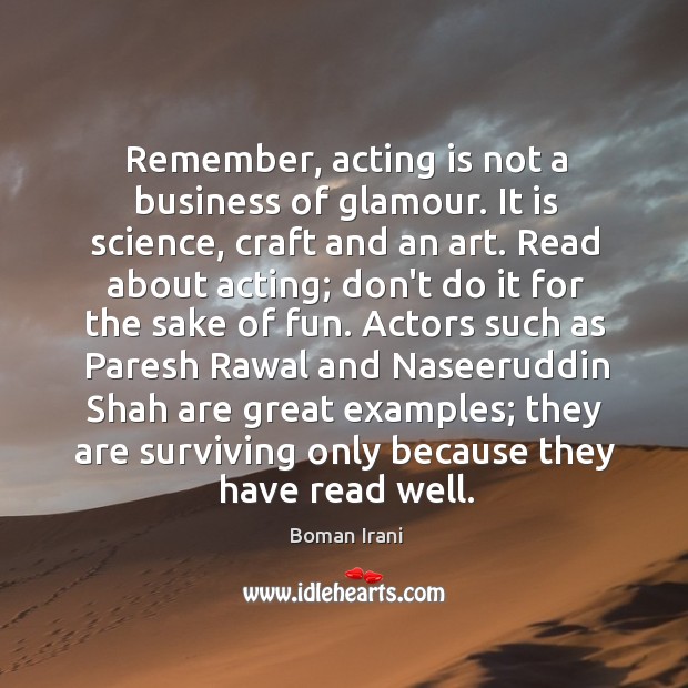 Remember, acting is not a business of glamour. It is science, craft Boman Irani Picture Quote