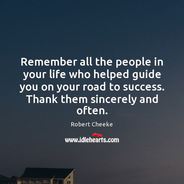 Remember all the people in your life who helped guide you on Robert Cheeke Picture Quote