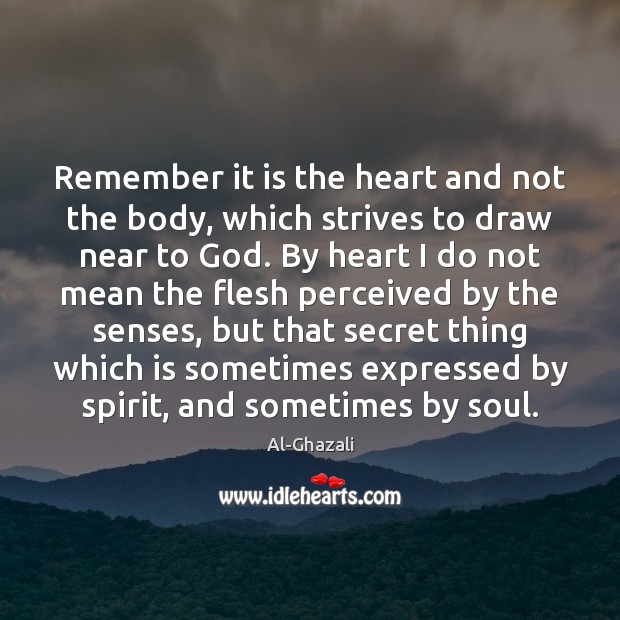 Remember it is the heart and not the body, which strives to Image