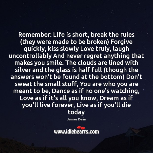 Remember: Life is short, break the rules (they were made to be James Dean Picture Quote