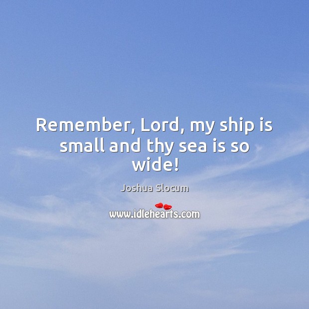 Remember, Lord, my ship is small and thy sea is so wide! Image
