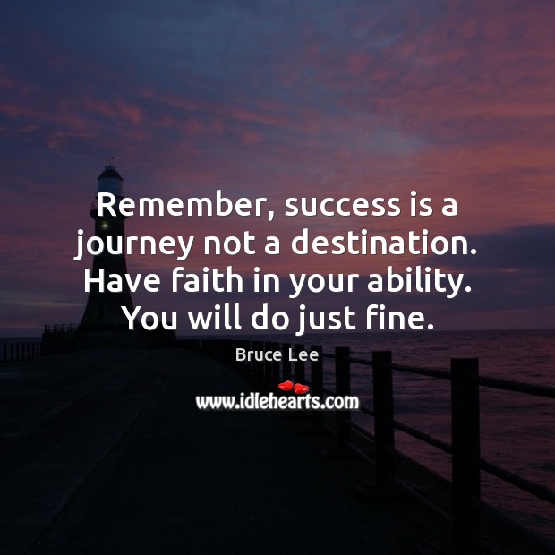 Remember, success is a journey not a destination. Have faith in your Faith Quotes Image