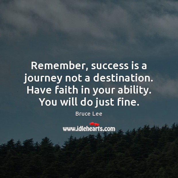 Remember, success is a journey not a destination. Have faith in your Image