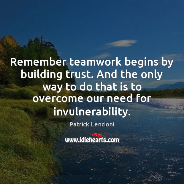 Remember teamwork begins by building trust. And the only way to do Teamwork Quotes Image