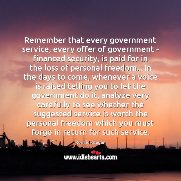 Remember that every government service, every offer of government – financed security, Image