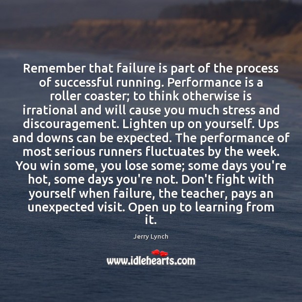 Remember that failure is part of the process of successful running. Performance Performance Quotes Image