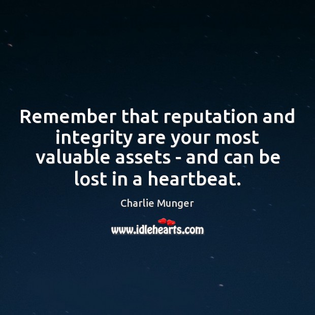 Remember that reputation and integrity are your most valuable assets – and Charlie Munger Picture Quote