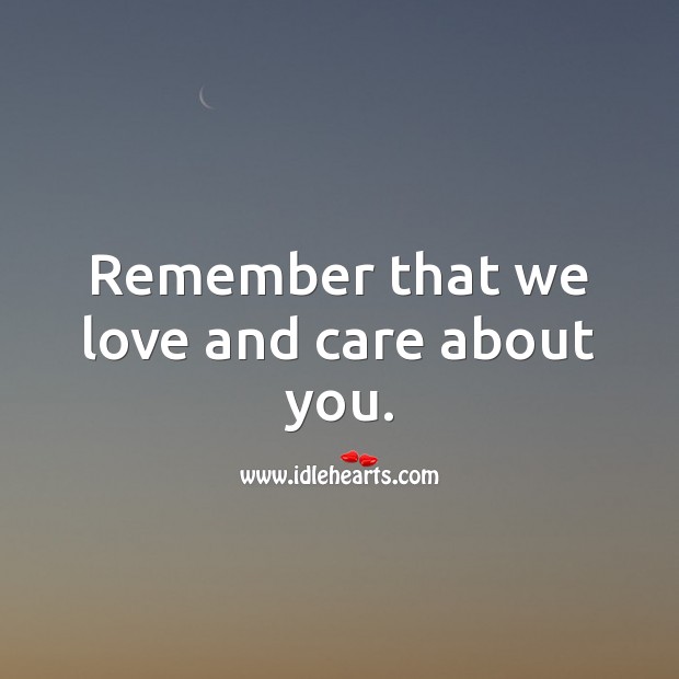 Remember that we love and care about you. Sympathy Messages Image
