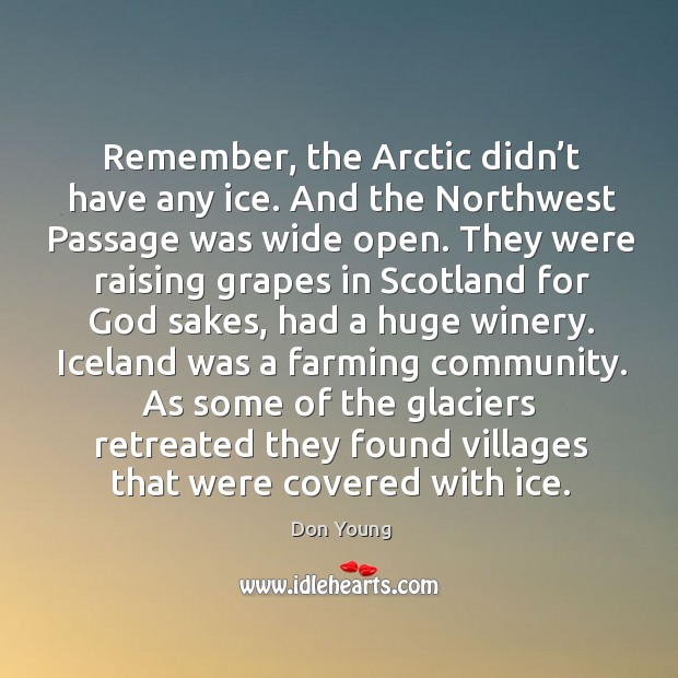 Remember, the arctic didn’t have any ice. And the northwest passage was wide open. Don Young Picture Quote