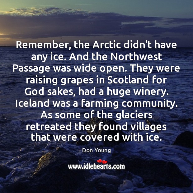 Remember, the Arctic didn’t have any ice. And the Northwest Passage was Image
