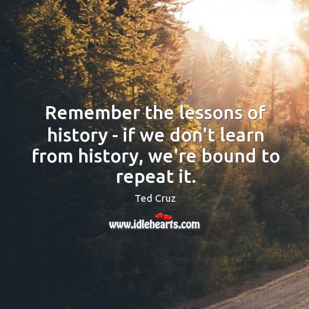 Remember the lessons of history – if we don’t learn from history, Image