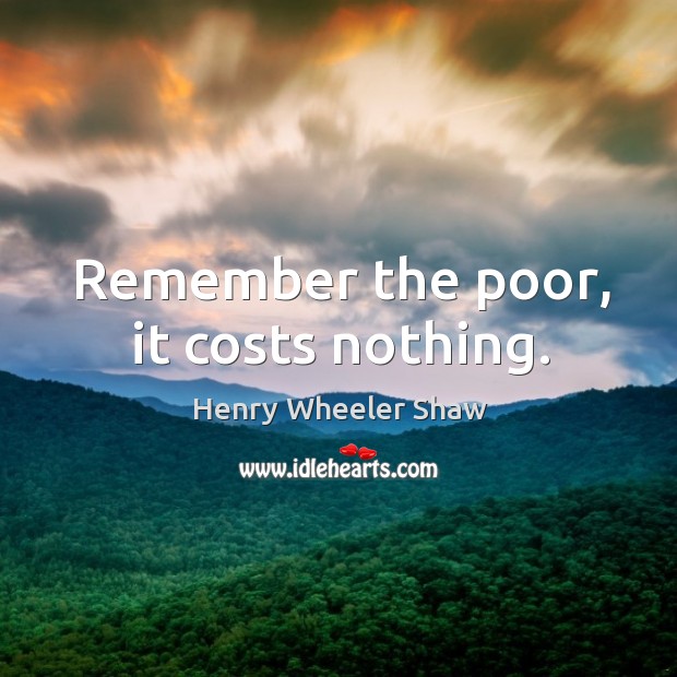 Remember the poor, it costs nothing. Image