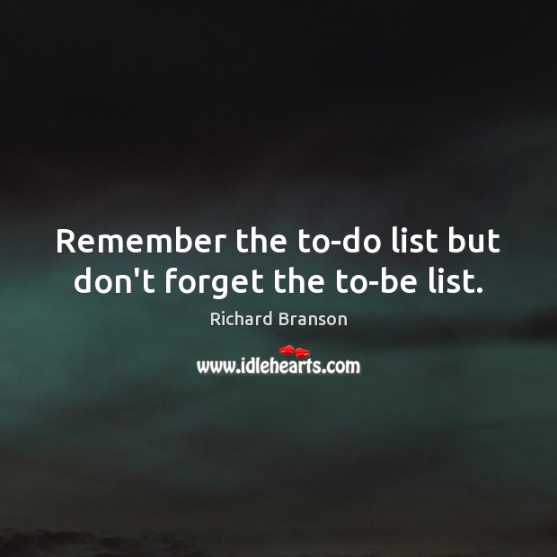 Remember the to-do list but don’t forget the to-be list. Image