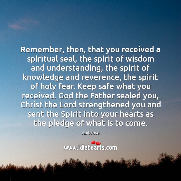 Remember, then, that you received a spiritual seal, the spirit of wisdom Image