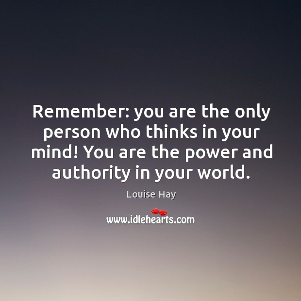 Remember: you are the only person who thinks in your mind! You Image
