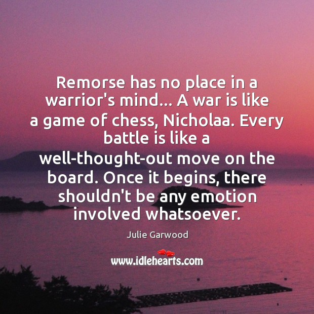 Remorse has no place in a warrior’s mind… A war is like Emotion Quotes Image