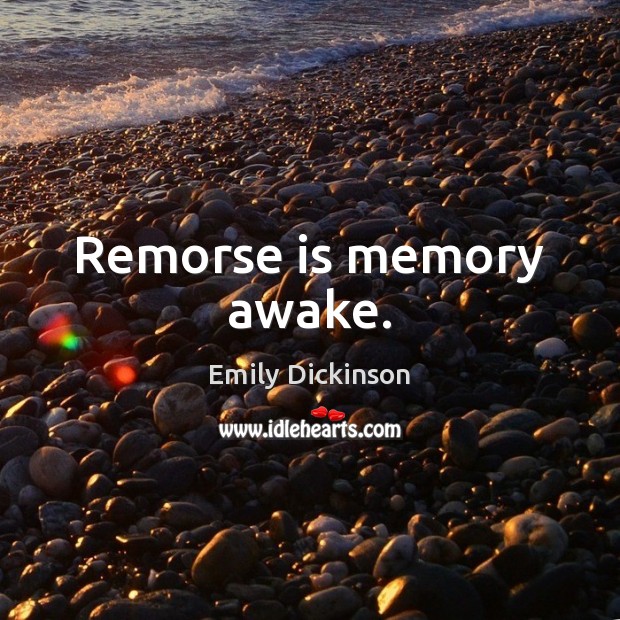 Remorse is memory awake. Emily Dickinson Picture Quote