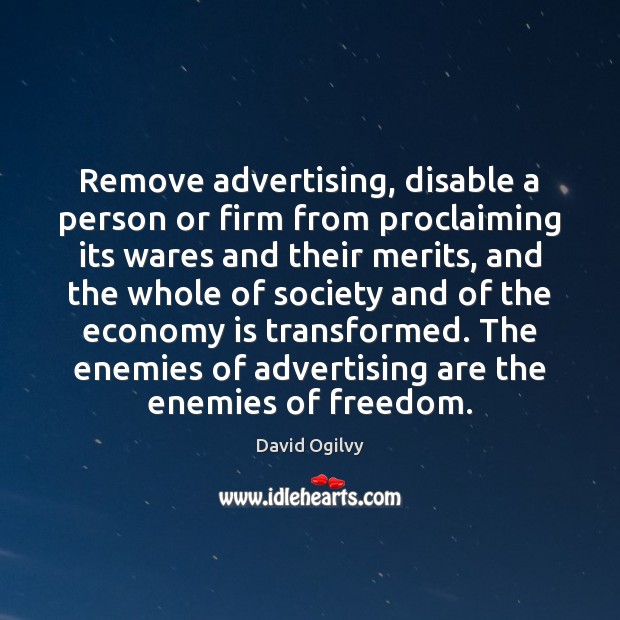 Remove advertising, disable a person or firm from proclaiming its wares and David Ogilvy Picture Quote