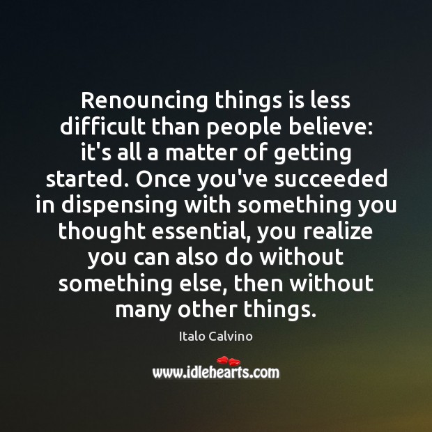 Renouncing things is less difficult than people believe: it’s all a matter Image