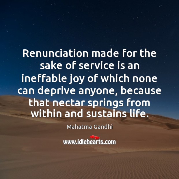 Renunciation made for the sake of service is an ineffable joy of Mahatma Gandhi Picture Quote