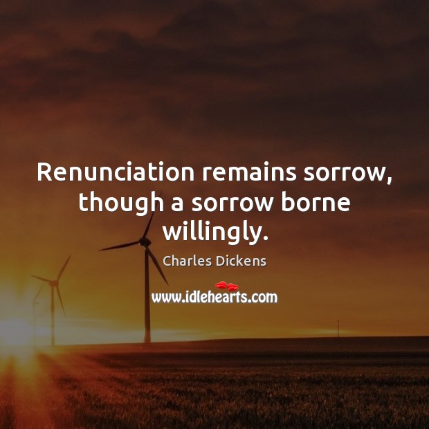 Renunciation remains sorrow, though a sorrow borne willingly. Image