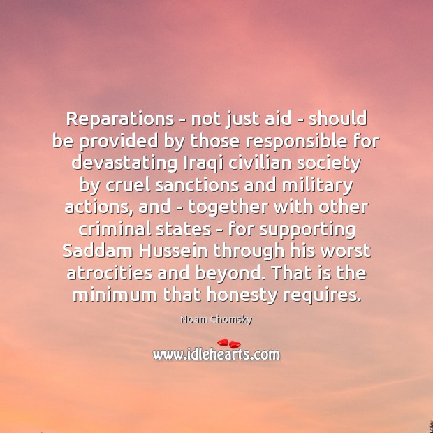 Reparations – not just aid – should be provided by those responsible Noam Chomsky Picture Quote