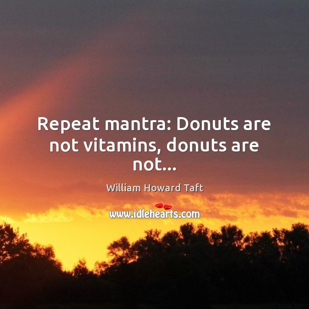Repeat mantra: Donuts are not vitamins, donuts are not… Image
