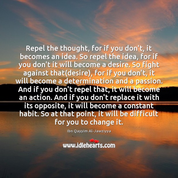 Repel the thought, for if you don’t, it becomes an idea. So Determination Quotes Image