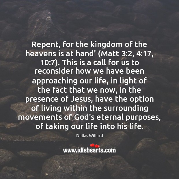 Repent, for the kingdom of the heavens is at hand’ (Matt 3:2, 4:17, 10:7). This Image