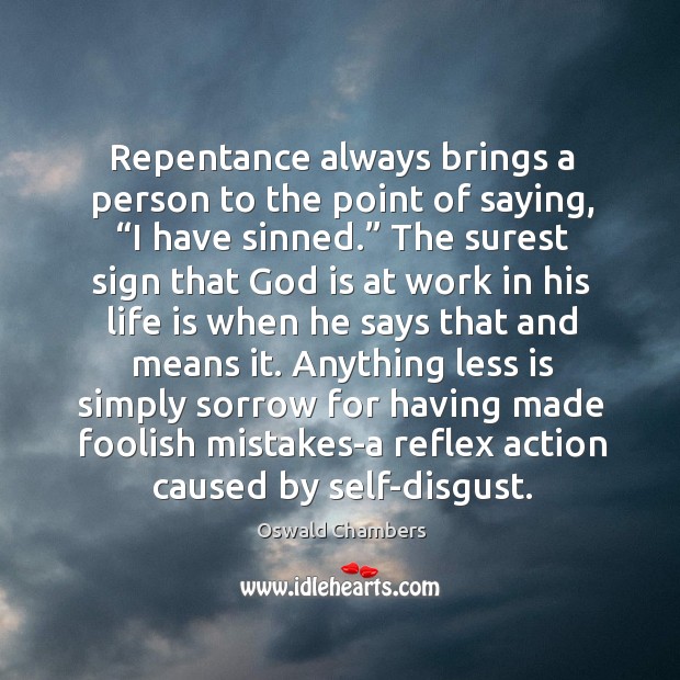Repentance always brings a person to the point of saying, “I have Oswald Chambers Picture Quote