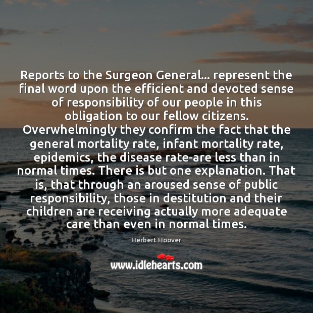 Reports to the Surgeon General… represent the final word upon the efficient Herbert Hoover Picture Quote