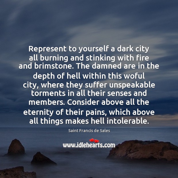 Represent to yourself a dark city all burning and stinking with fire Image