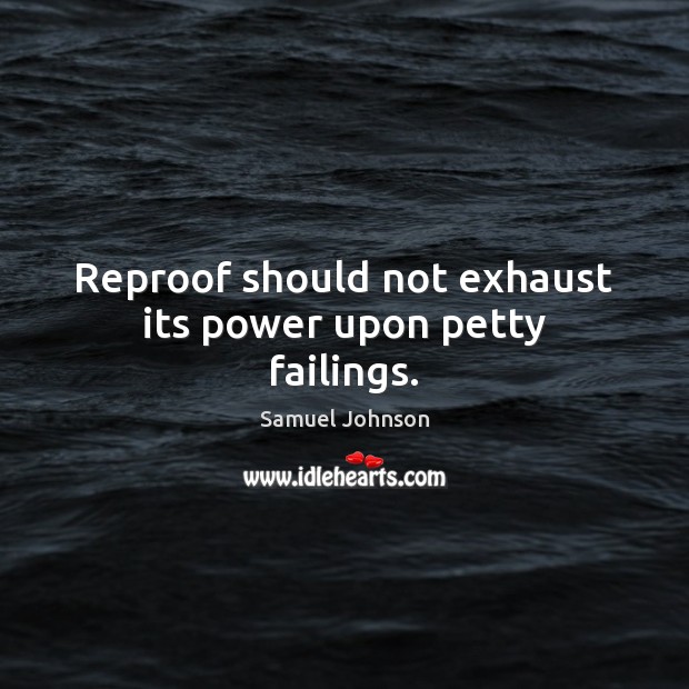 Reproof should not exhaust its power upon petty failings. Image