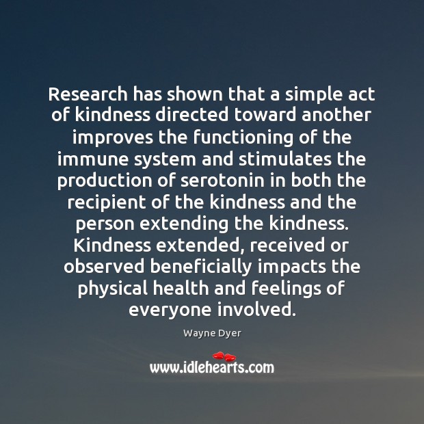 Research has shown that a simple act of kindness directed toward another 