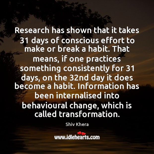 Research has shown that it takes 31 days of conscious effort to make 
